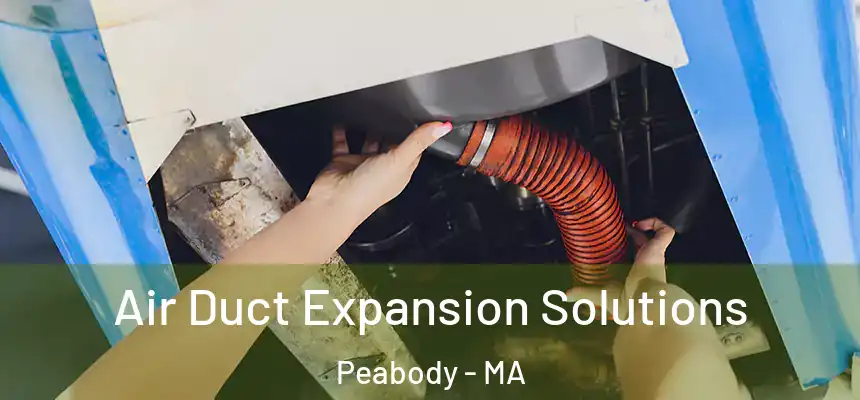  Air Duct Expansion Solutions Peabody - MA
