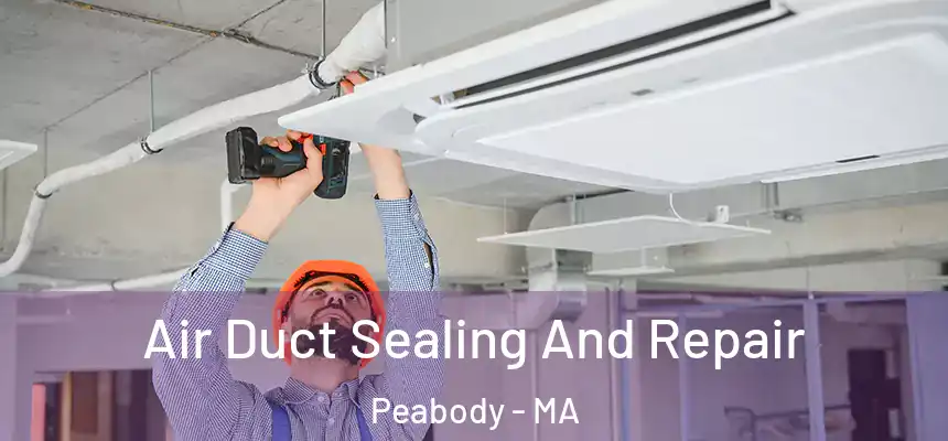  Air Duct Sealing And Repair Peabody - MA