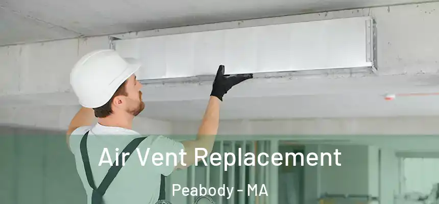 Air Vent Replacement Peabody - MA