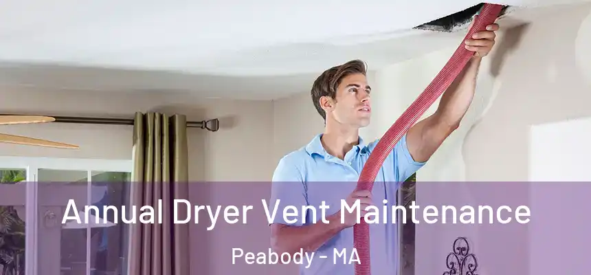  Annual Dryer Vent Maintenance Peabody - MA