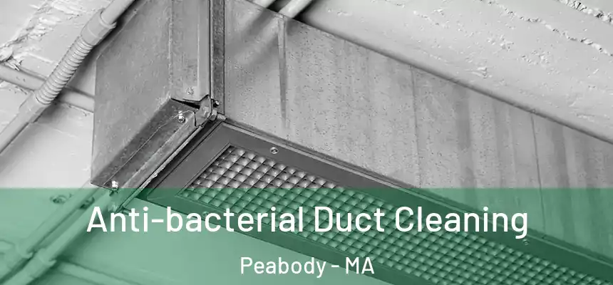  Anti-bacterial Duct Cleaning Peabody - MA