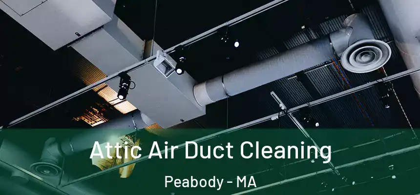  Attic Air Duct Cleaning Peabody - MA