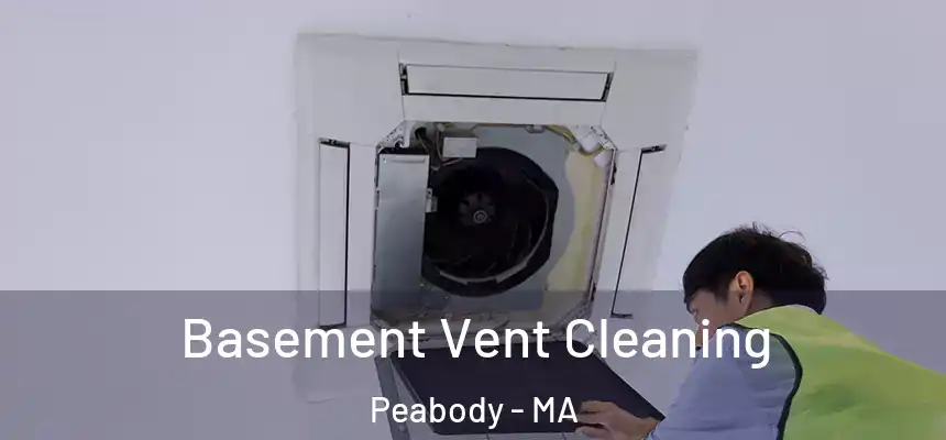 Basement Vent Cleaning Peabody - MA