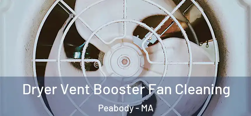  Dryer Vent Booster Fan Cleaning Peabody - MA
