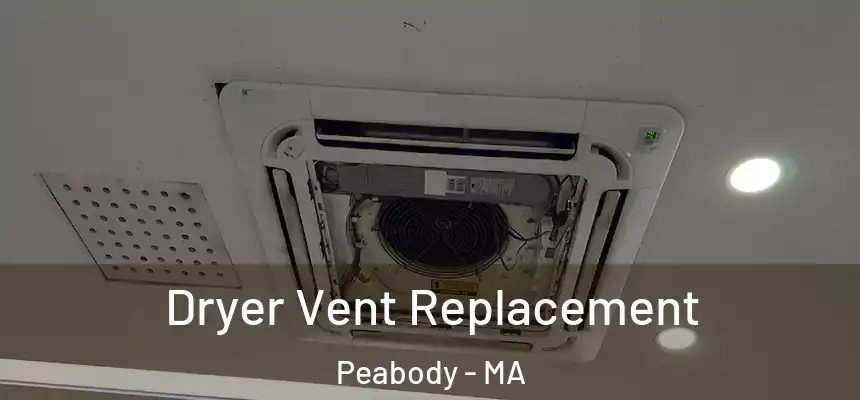  Dryer Vent Replacement Peabody - MA