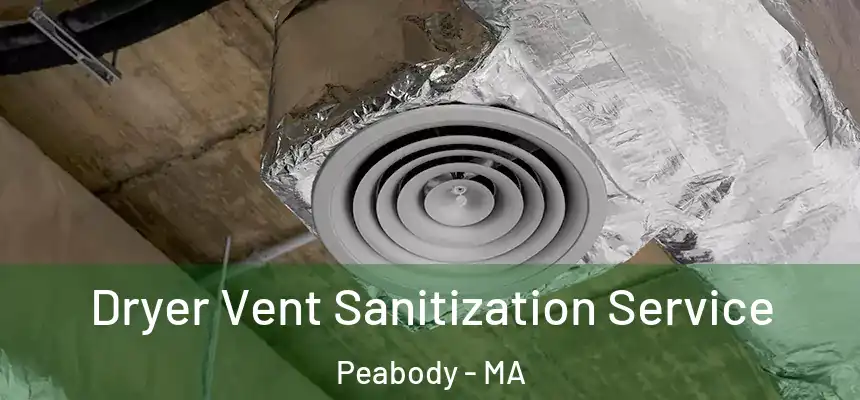  Dryer Vent Sanitization Service Peabody - MA