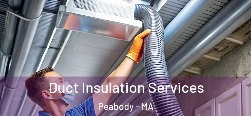 Duct Insulation Services Peabody - MA
