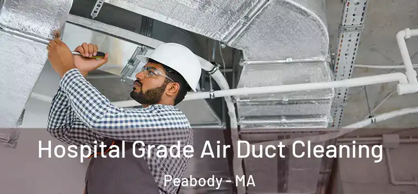  Hospital Grade Air Duct Cleaning Peabody - MA
