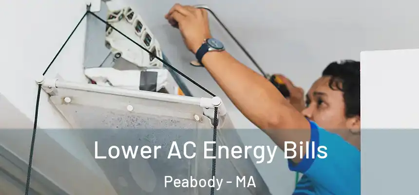  Lower AC Energy Bills Peabody - MA