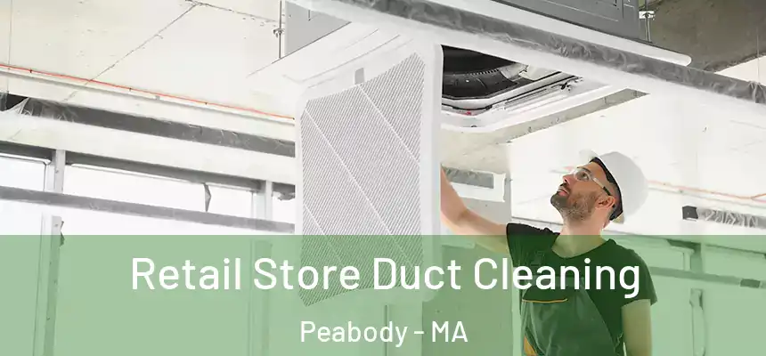 Retail Store Duct Cleaning Peabody - MA