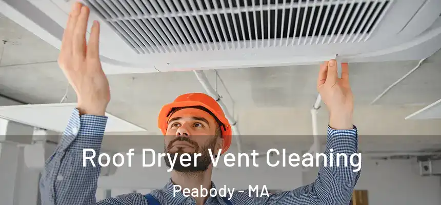  Roof Dryer Vent Cleaning Peabody - MA