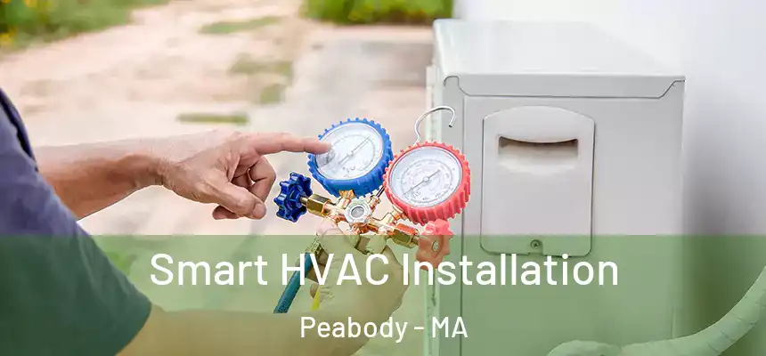 Smart HVAC Installation Peabody - MA