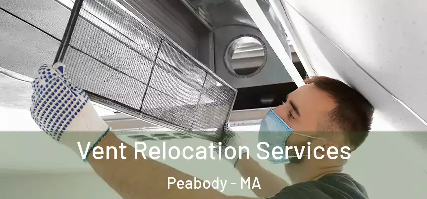 Vent Relocation Services Peabody - MA