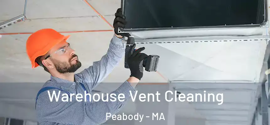 Warehouse Vent Cleaning Peabody - MA